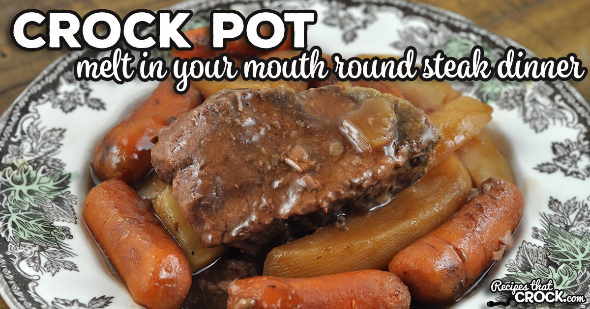 Melt in Your Mouth Crock Pot Round Steak Dinner | Margaret Wanamaker ...